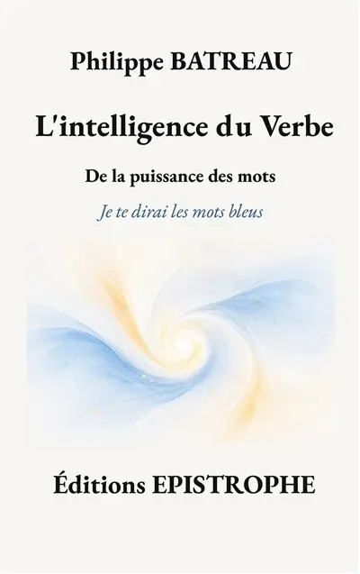 L'intelligence du Verbe : De la puissance des mots