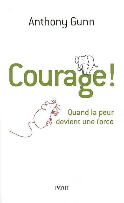 courage ! : quand la peur devient une force