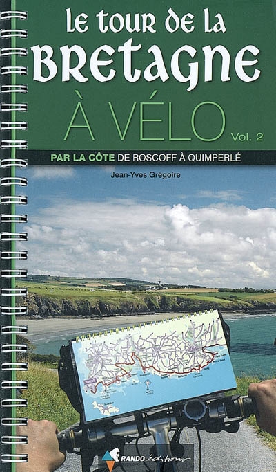 Le tour de la Bretagne à vélo. Vol. 2. Par la côte, de Roscoff à Quimperlé