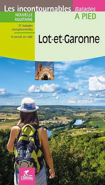 Lot-et-Garonne : Nouvelle Aquitaine : 21 balades exceptionnelles, 4 circuits en ville