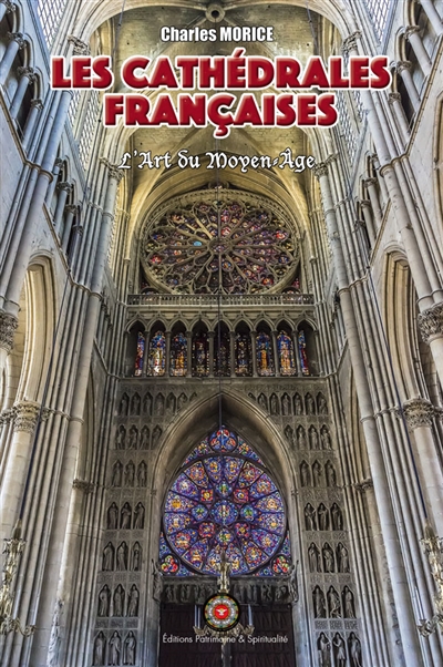 Les cathédrales françaises : l'art du Moyen Age - Charles Morice