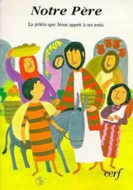 Notre Père : la prière que Jésus apprit à ses amis