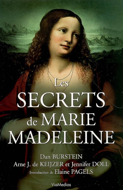 Les secrets de Marie-Madeleine : la femme la plus fascinante de l'histoire : un récit inédit