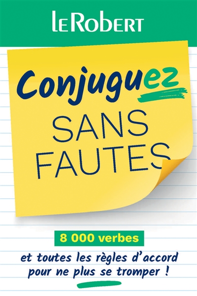 Conjuguez sans fautes : 8.000 verbes et toutes les règles d'accord pour ne plus se tromper !