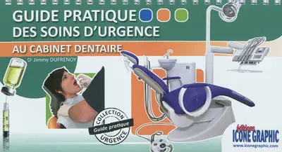 Le guide pratique des soins d'urgence au cabinet dentaire