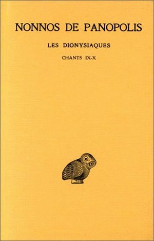 Les Dionysiaques. Vol. 4. Chants IX et X