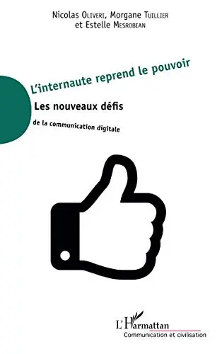 L'internaute reprend le pouvoir : les nouveaux défis de la communication digitale