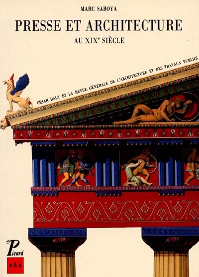 Presse et architecture au XIXe siècle : César Daly et la Revue générale d'architecture et des travaux publics, 1840-1890