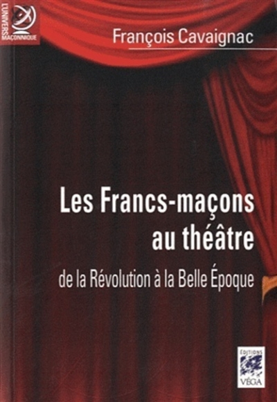 Les francs-maçons au théâtre : de la Révolution à la Belle Epoque