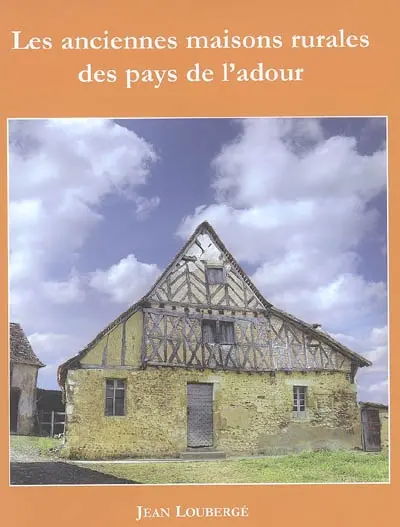 Les anciennes maisons rurales des pays de l'Adour