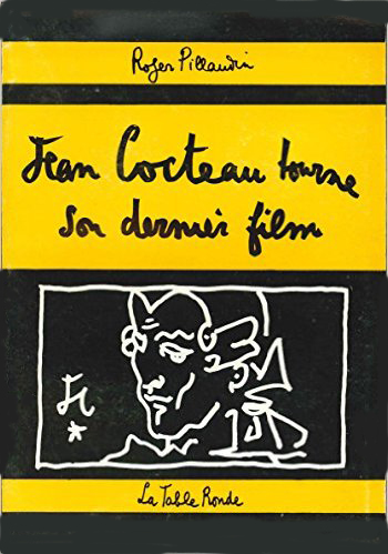 Jean Cocteau tourne son dernier film : journal du Testament d'Orphée