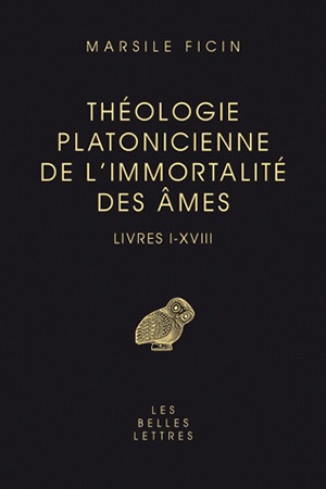 Théologie platonicienne de l'immortalité des âmes : livres I-XVIII