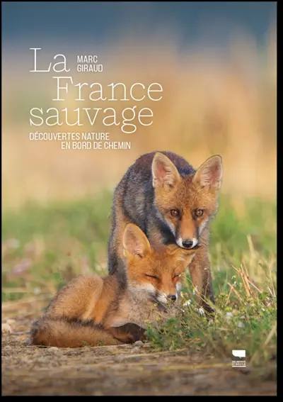 La France sauvage : découvertes nature en bord de chemin