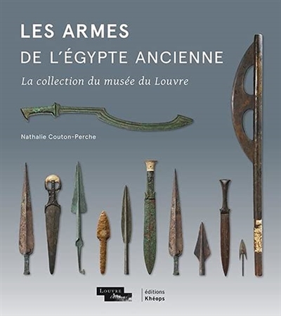 Les armes de l'Egypte ancienne : la collection du musée du Louvre