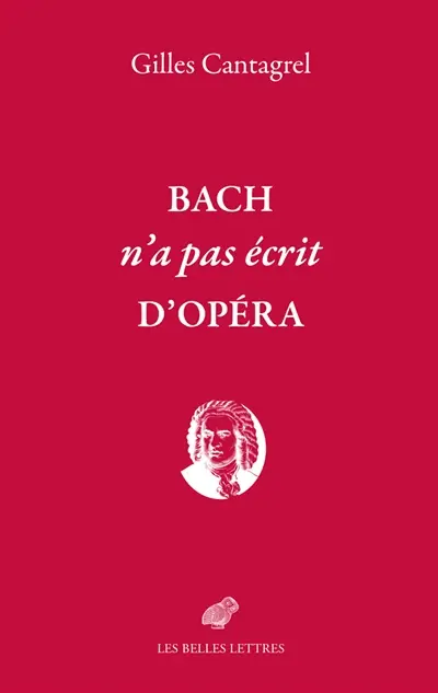 Bach n'a pas écrit d'opéra