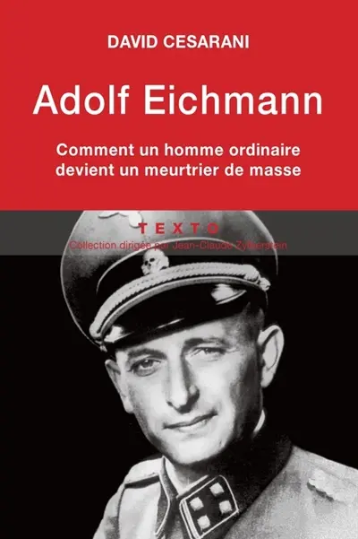 Adolf Eichmann : comment un homme ordinaire devient un meurtrier de masse