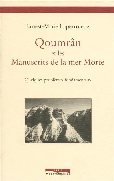 Qoumrân et les manuscrits de la mer Morte : quelques problèmes fondamentaux