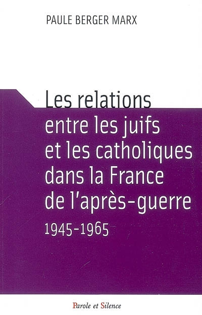 Les relations entre les juifs et les catholiques dans la France de l'après-guerre, 1945-1965