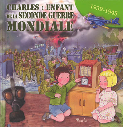 Charles : enfant de la Seconde Guerre mondiale : 1939-1945