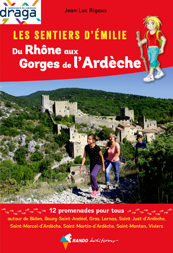 Les sentiers d'Emilie, du Rhône aux gorges de l'Ardèche : 12 promenades pour tous