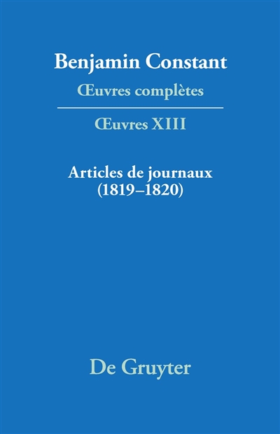 Oeuvres complètes. Oeuvres. Vol. 13. Articles de journaux : 1819-1820