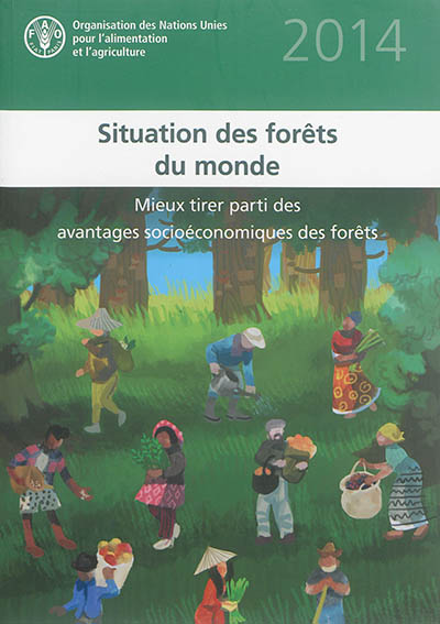 Situation des forêts du monde 2014 : mieux tirer parti des avantages socioéconomiques des forêts