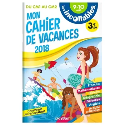 Les incollables : mon cahier de vacances 2018 : du CM1 au CM2, 9-10 ans