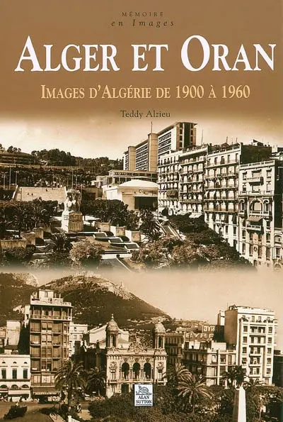 Alger et Oran : images d'Algérie de 1900 à 1960