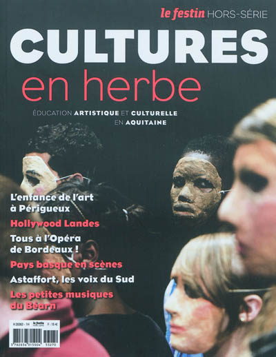 Festin (Le), hors série. Cultures en herbe : éducation artistique et culturelle en Aquitaine