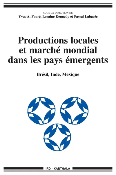 Productions locales et marché mondial dans les pays émergents : Brésil, Inde, Mexique