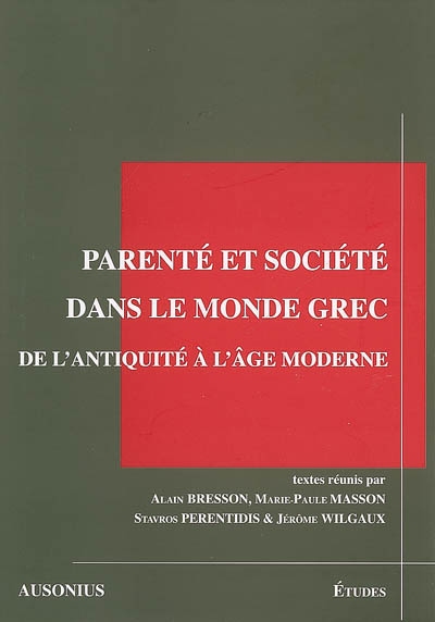 Parenté et société dans le monde grec de l'Antiquité à l'âge moderne : colloque international, Volos (Grèce), 19-20-21 juin 2003