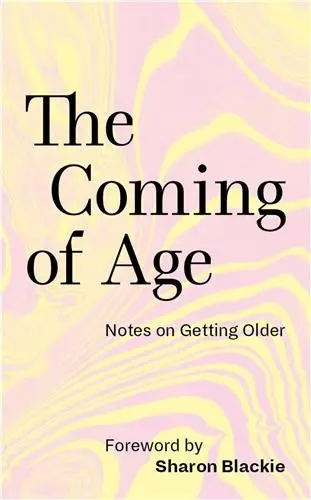 The Coming of Age Notes on Getting Older