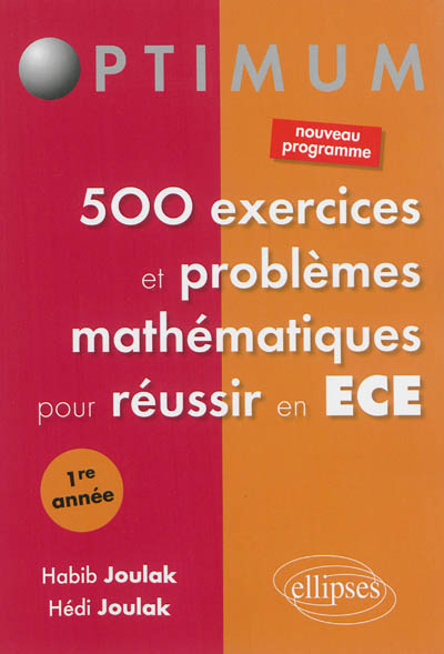500 exercices et problèmes mathématiques pour réussir en ECE : 1re année