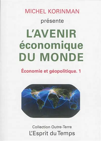 Economie et géopolitique. Vol. 1. L'avenir économique du monde