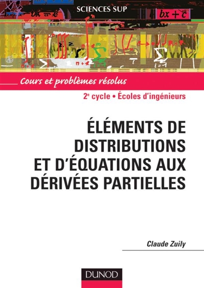 Eléments de distributions et d'équations aux dérivées partielles : cours et problèmes résolus