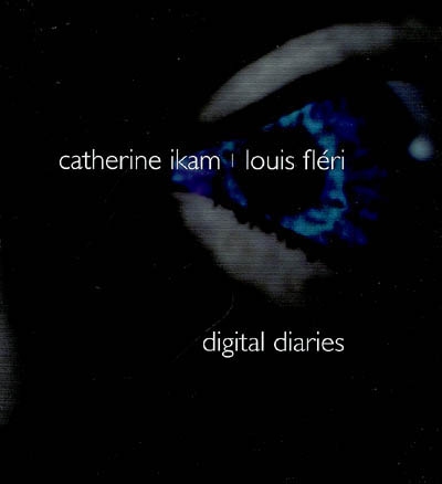 Catherine Ikam-Louis Fléri, digital diaries : exposition, Paris, Maison européenne de la photographie, 13 mars-6 juin 2007