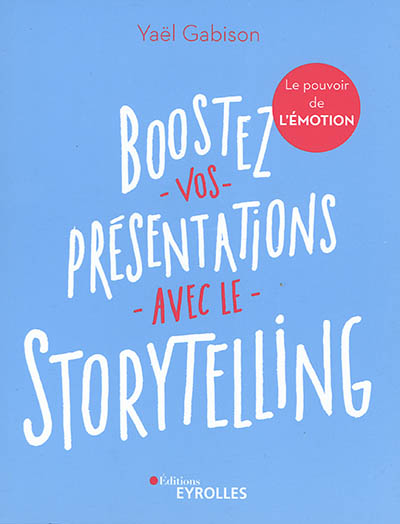 Boostez vos présentations avec le storytelling : le pouvoir de l'émotion
