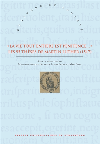 La vie tout entière est pénitence... : les 95 thèses de Martin Luther : 1517