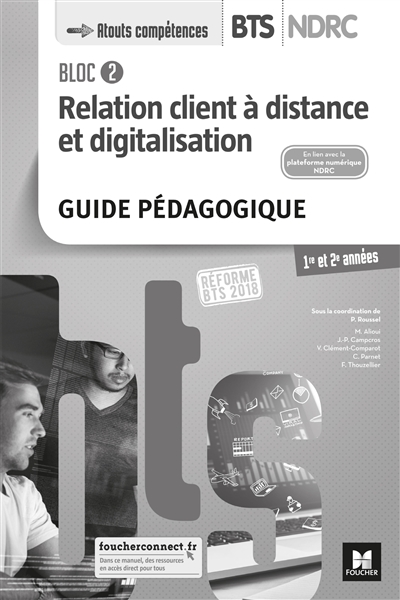 Bloc 2 relation client à distance et digitalisation : BTS NDRC 1re et 2e années, réforme BTS 2018 : guide pédagogique