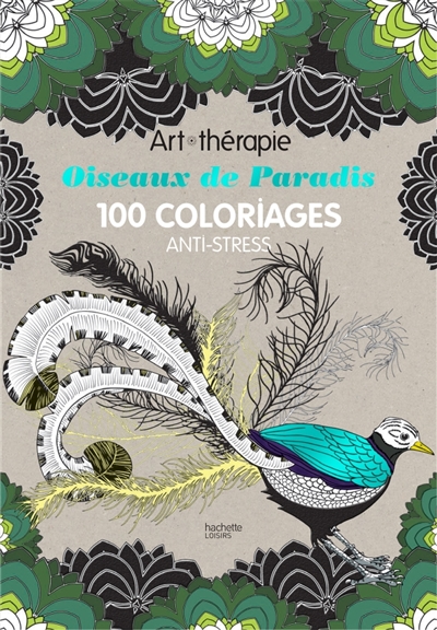 Oiseaux de paradis : 100 coloriages anti-stress