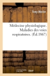 Médecine physiologique. Maladies des voies respiratoires. (Ed.1867)