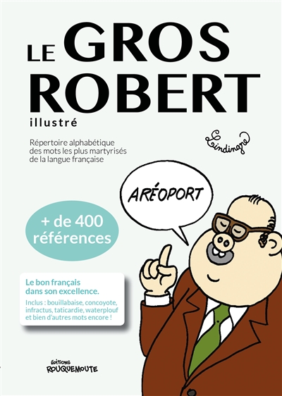 Le gros Robert illustré : répertoire alphabétique des mots les plus martyrisés de la langue française