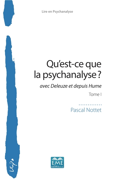 Qu'est-ce que la psychanalyse ? : avec Deleuze et depuis Hume. Vol. 1