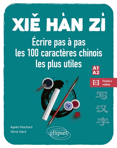 Xie hàn zi : écrire pas à pas les 100 caractères chinois les plus utiles : A1-A2