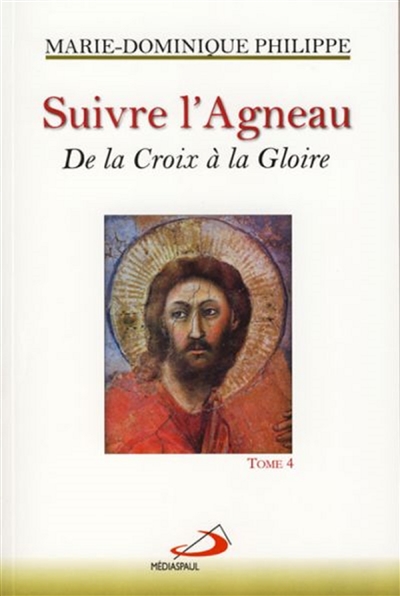 Suivre l'Agneau. Vol. 4. De la croix à la gloire