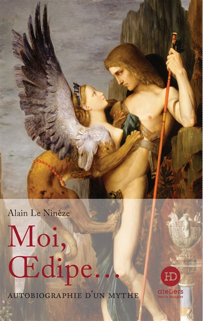 Moi, Oedipe... : autobiographie d'un mythe - Alain Le Ninèze