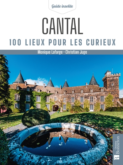 Cantal, 100 lieux pour les curieux