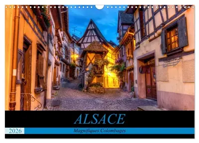 Alsace, magnifiques colombages (Calendrier mural 2026 DIN A3 vertical), CALVENDO calendrier mensuel : Magnifiques maisons traditionnelles à colombages d'Alsace
