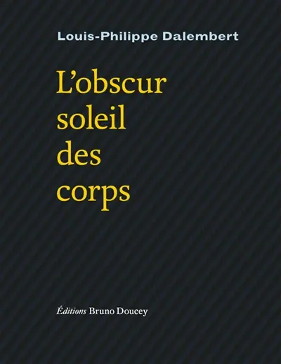 L'obscur soleil des corps