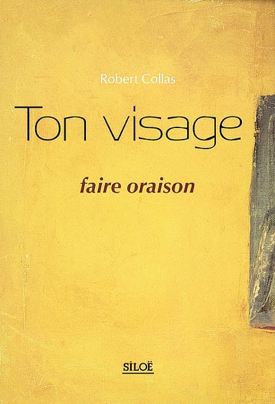 Ton visage : faire oraison